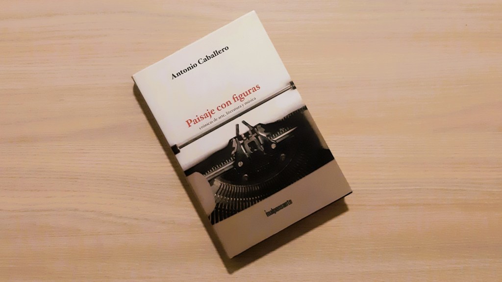 El placer del texto: Paisaje con figuras, de Antonio&nbsp;Caballero